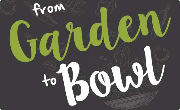 from Garden to Bowl